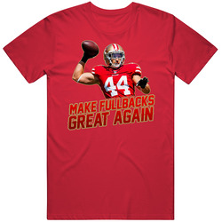 Kyle Juszczyk San Francisco Make Fullbacks Great Again T Shirt