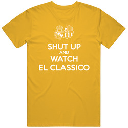Shut Up And Watch El Classico T Shirt