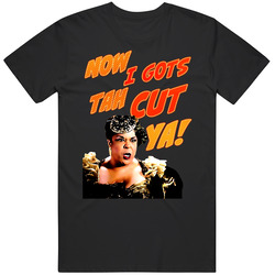 Now I Gots Tah Cut You Della Reese Harlem Nights T Shirt