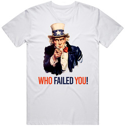 Uncle Sam Who Failed You Usa American T Shirt