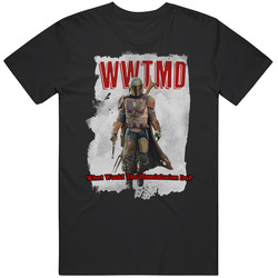 Wwtmd What Would The Mandalorian Do 2020 Top Tv Show T Shirt
