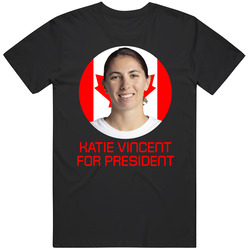 Katie Vincent For President Canada Olympic Athlete T Shirt