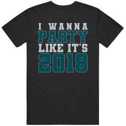 I Wanna Party Like Its 2018 Philadelphia Football Champions T Shirt