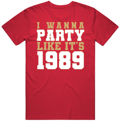 I Wanna Party Like Its 1989 San Francisco Football Champions T Shirt