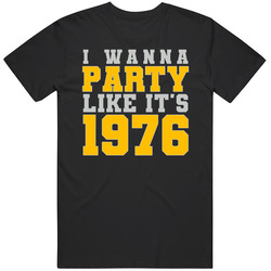I Wanna Party Like Its 1976 Pittsburgh Football Champions T Shirt