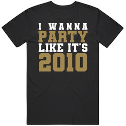 I Wanna Party Like Its 2010 New Orleans Football Champions T Shirt