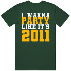I Wanna Party Like Its 2011 Green Bay Football Champions T Shirt