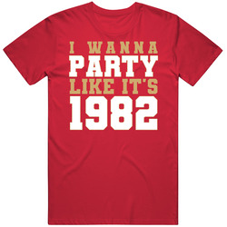I Wanna Party Like Its 1982 San Francisco Football Champions T Shirt