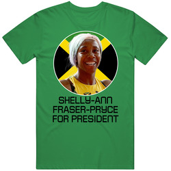 Shelly-ann Fraser-pryce For President Jamaica Olympic Athlete T Shirt