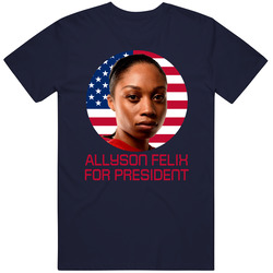 Allyson Felix For President United States Usa Olympic Athlete T Shirt