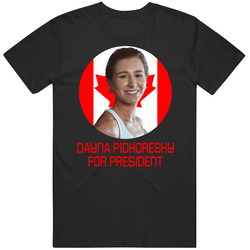 Dayna Pidhoresky For President Canada Olympic Athlete T Shirt