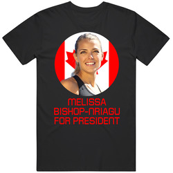 Melissa Bishop-nriagu For President Canada Olympic Athlete T Shirt