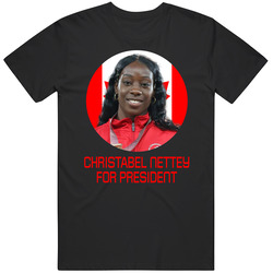 Christabel Nettey For President Canada Olympic Athlete T Shirt