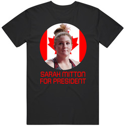 Sarah Mitton For President Canada Olympic Athlete T Shirt