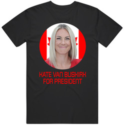 Kate Van Buskirk For President Canada Olympic Athlete T Shirt