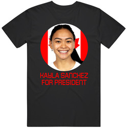 Kayla Sanchez For President Canada Olympic Athlete T Shirt