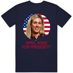 April Ross For President United States Usa Olympic Athlete T Shirt