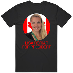 Lisa Roman For President Canada Olympic Athlete T Shirt