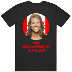 Kasia Gruchalla-wesierski For President Canada Olympic Athlete T Shirt