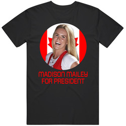 Madison Mailey For President Canada Olympic Athlete T Shirt