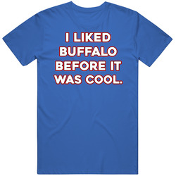I Liked Buffalo Before It Was Cool Football Fan T Shirt
