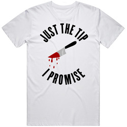 Just The Tip I Promise Bloody Knife Funny True Crime Fan T Shirt
