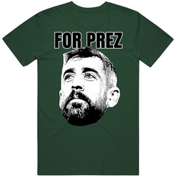 Aaron Rodgers For Prez Green Bay Football Sports T Shirt