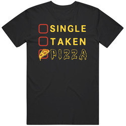 Single Taken Pizza Slice Pizza Lover Funny T Shirt