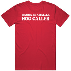 Wanna Be A Baller Hog Caller T Shirt
