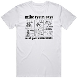 Mike Tyson Says Wash Your Damn Hands T Shirt
