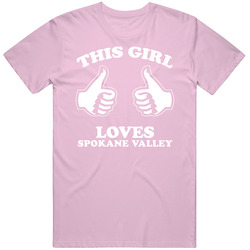 This Girl Loves Spokane Valley Custom T Shirt