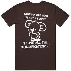 Koala Bear Koalafications Qualifications Funny Marsupial T Shirt