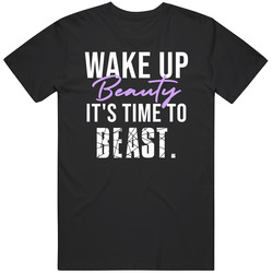 Wake Up Beauty It's Time To Beast Fitness T Shirt
