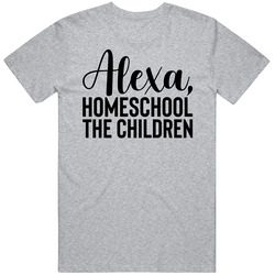 Alexa Homeschool The Children T Shirt