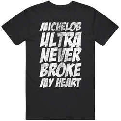 Michelob Ultra Never Broke My Heart Worn Look T Shirt