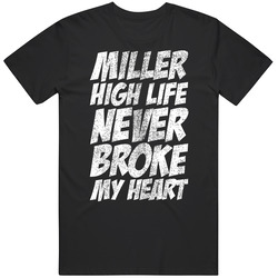 Miller High Life Never Broke My Heart Worn Look T Shirt