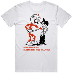 Remember Kids Electricity Will Kill You T Shirt