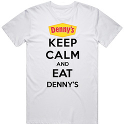 Keep Calm And Eat Dennys Restaurant T Shirt