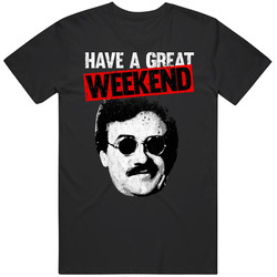 Have A Great Weekend At Bernie's Funny Movie Parody T Shirt
