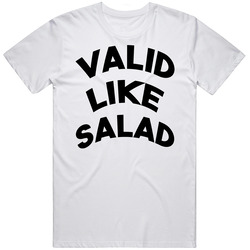 Valid Like Salad T Shirt