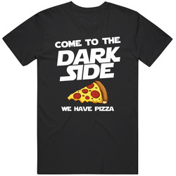 Come To The Dark Side We Have Pizza Funny Movie Parody T Shirt
