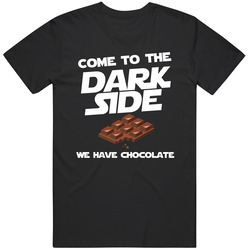 Come To The Dark Side We Have Chocolate Funny Movie Parody T Shirt