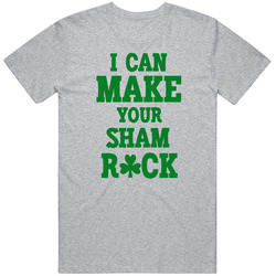 I Can Make Your Sham Rock Funny Saint Patricks Day T Shirt