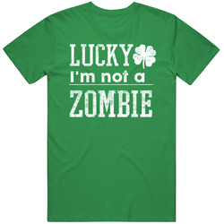 Lucky I'm Not A Zombie Funny St Patrick's Day Clover Distres