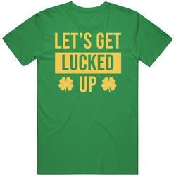 Let's Get Lucked Up Party Funny St Patrick's Day Clovers Sha