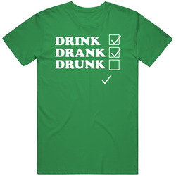 Drink Drank Drunk Funny Checklist Boozy St Patricks Day Party T Shirt