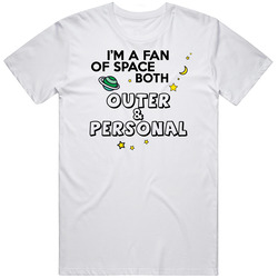 I'm A Fan Of Space Both Outer And Personal Funny Joke T Shirt
