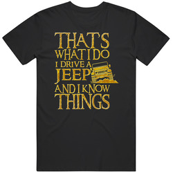 Thats What I Do I Drive A Jeep And I Know Things Funny Game Of Thrones