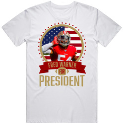 Fred Warner San Francisco Football For President T Shirt