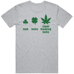 Meh Lucky Super Freaking Lucky Funny Marijuana Leaf Four Leaf Clover T
